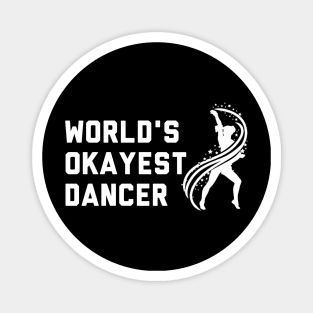 Worlds Okayest Dancer Magnet